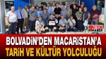 Bolvadin’den Macaristan’a Tarih ve Kültür Yolculuğu