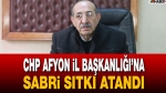 CHP Afyon İl Başkanlığı’na Sabri Sıtkı atandı