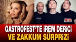 GastroFest’te İrem Derici ve Zakkum Sürprizi
