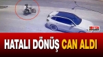 Hatalı dönüş can aldı