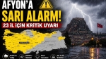 Afyon’a sarı alarm! 23 il için kritik uyarı