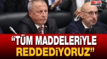 İYİ Parti: “Tüm Maddeleriyle Reddediyoruz”