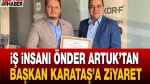 İş insanı Önder Artuk’tan Başkan Karataş’a ziyaret