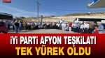 İYİ Parti Afyon Teşkilatı Tek Yürek Oldu