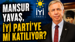 Mansur Yavaş, İYİ Parti’ye mi katılıyor?..