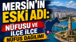 Mersin’in eski adı: Nüfusu ve ilçe ilçe nüfus dağılımı