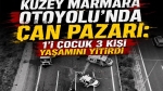 Otoyol ’da can pazarı! 1’i çocuk 3 kişi yaşamını yitirdi