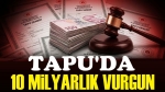 Tapuda 10 milyarlık vurgun!..