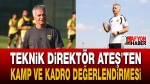 Teknik Direktör Ateş’ten kamp ve kadro değerlendirmesi
