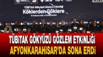 TÜBİTAK Gökyüzü Gözlem Etkinliği Afyon’da sona erdi