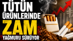 Tütün ürünlerinde zam yağmuru sürüyor