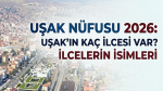 Uşak nüfusu 2026: Uşak’ın kaç ilçesi var? İlçelerin isimleri