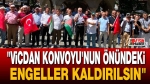“Vicdan Konvoyu’nun önündeki engeller kaldırılsın”