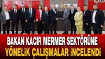 Bakan Kacır Mermer Sektörüne yönelik çalışmalar incelendi