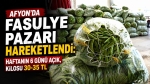 Afyon’da Fasulye Pazarı hareketlendi: Haftanın 6 günü açık, kilosu 30-35 TL