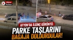 Afyon’da ilginç görüntü: Parke taşlarını bagaja doldurdular!