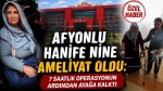 Afyonlu Hanife nine ameliyat oldu: 7 saatlik operasyonun ardından ayağa kalktı