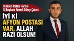 Yeniden Refah Partisi İl Başkanı Fehmi Güray Çakır: İyi ki Afyon Postası var, Allah razı olsun!