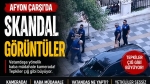Afyon çarşıda skandal görüntüler