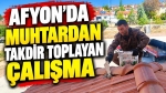 Afyon’da muhtardan takdir toplayan çalışma